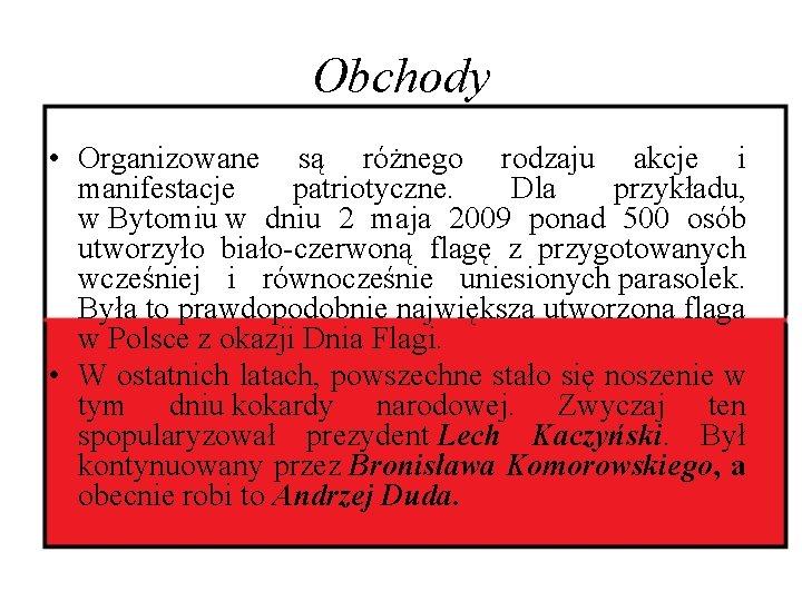 Obchody • Organizowane są różnego rodzaju akcje i manifestacje patriotyczne. Dla przykładu, w Bytomiu
