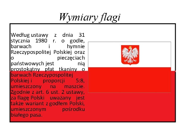 Wymiary flagi Według ustawy z dnia 31 stycznia 1980 r. o godle, barwach i