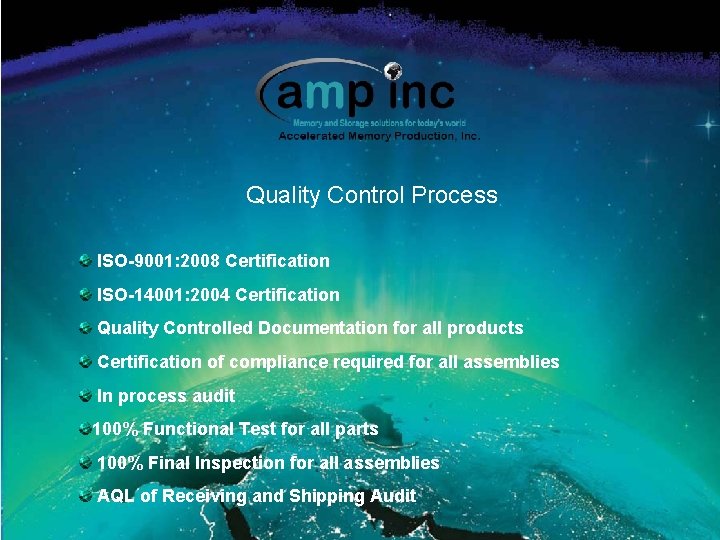 Quality Control Process ISO-9001: 2008 Certification ISO-14001: 2004 Certification Quality Controlled Documentation for all