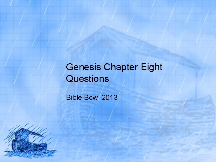 Genesis Chapter Eight Questions Bible Bowl 2013 
