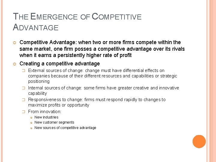 THE EMERGENCE OF COMPETITIVE ADVANTAGE Competitive Advantage: when two or more firms compete within