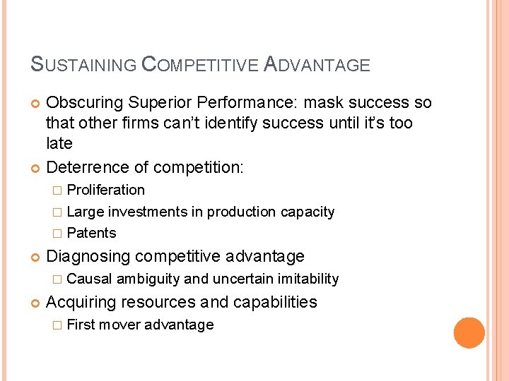 SUSTAINING COMPETITIVE ADVANTAGE Obscuring Superior Performance: mask success so that other firms can’t identify