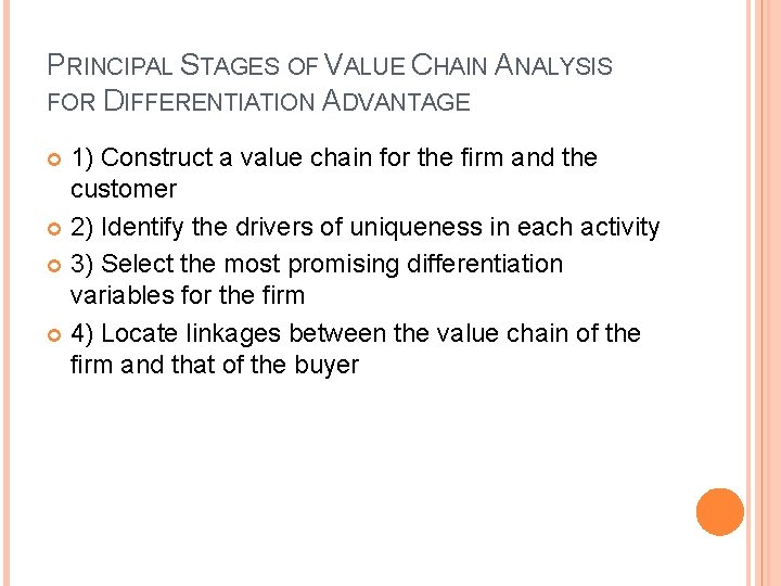 PRINCIPAL STAGES OF VALUE CHAIN ANALYSIS FOR DIFFERENTIATION ADVANTAGE 1) Construct a value chain