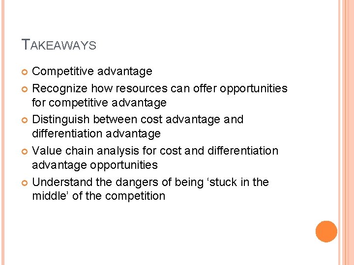 TAKEAWAYS Competitive advantage Recognize how resources can offer opportunities for competitive advantage Distinguish between