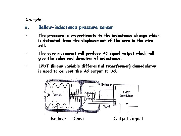 Example : ii. Bellow-inductance pressure sensor • The pressure is proportionate to the inductance
