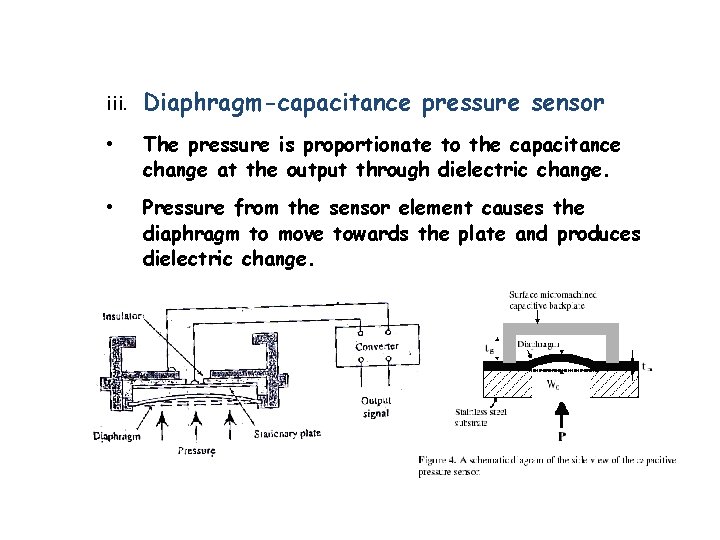 iii. Diaphragm-capacitance pressure sensor • The pressure is proportionate to the capacitance change at