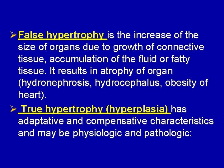 Ø False hypertrophy is the increase of the size of organs due to growth