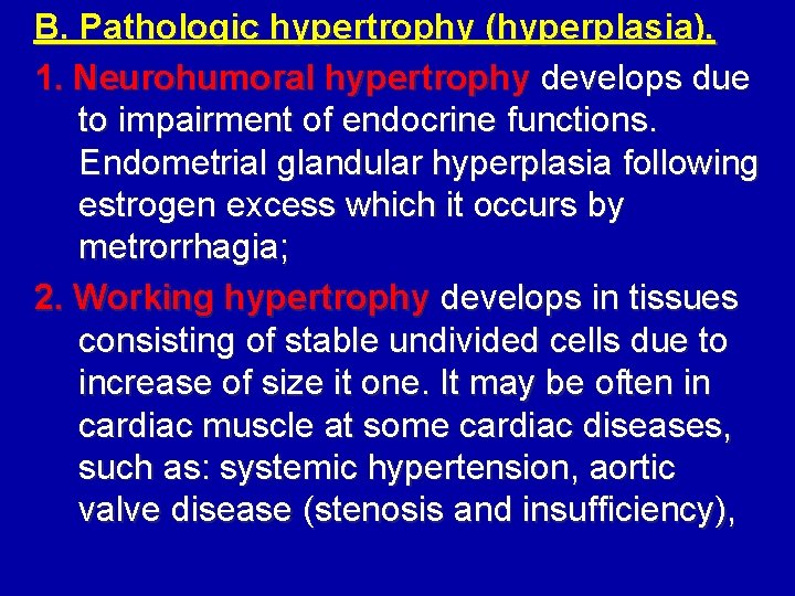 B. Pathologic hypertrophy (hyperplasia). 1. Neurohumoral hypertrophy develops due to impairment of endocrine functions.