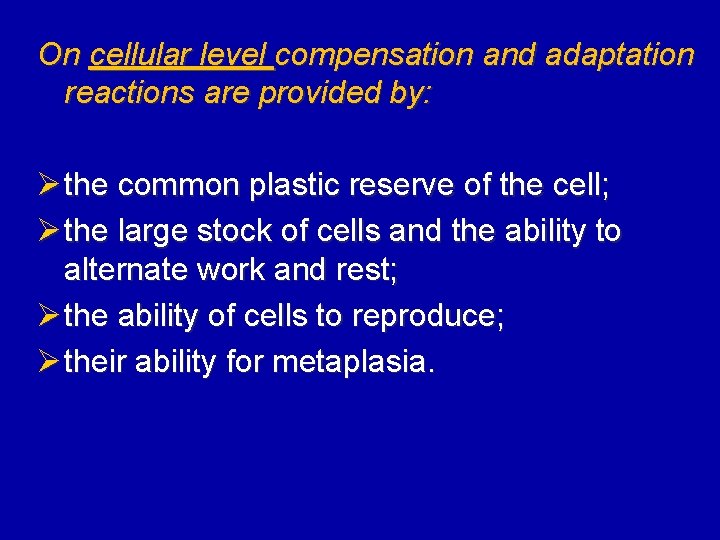 On cellular level compensation and adaptation reactions are provided by: Ø the common plastic