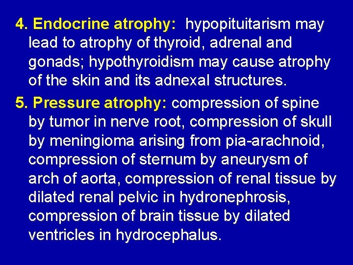 4. Endocrine atrophy: hypopituitarism may lead to atrophy of thyroid, adrenal and gonads; hypothyroidism