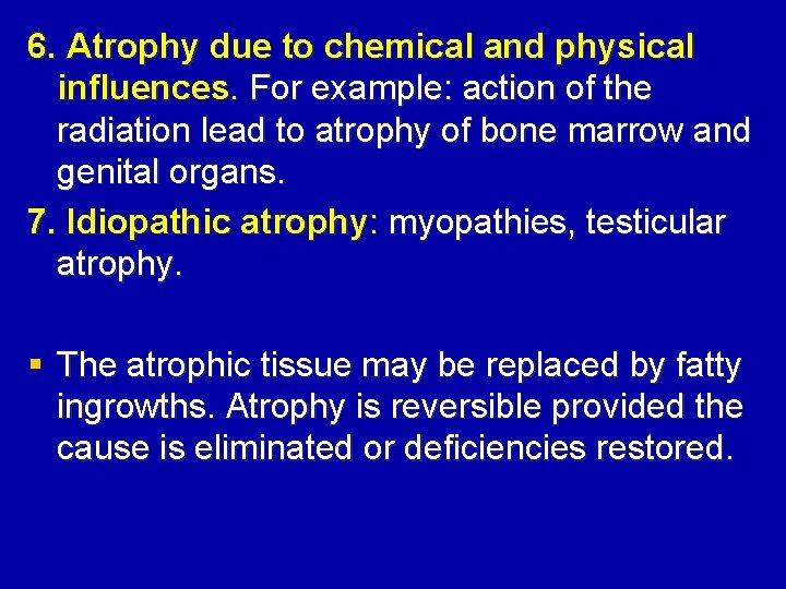 6. Atrophy due to chemical and physical influences. For example: action of the radiation
