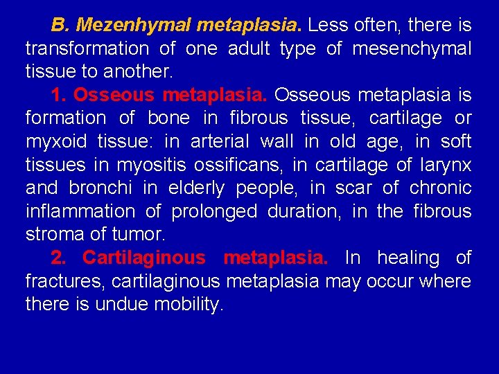 B. Mezenhymal metaplasia. Less often, there is transformation of one adult type of mesenchymal
