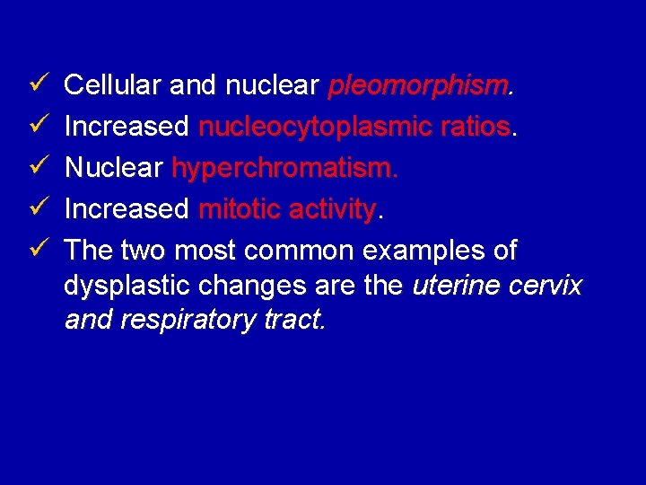 ü ü ü Cellular and nuclear pleomorphism. Increased nucleocytoplasmic ratios. Nuclear hyperchromatism. Increased mitotic