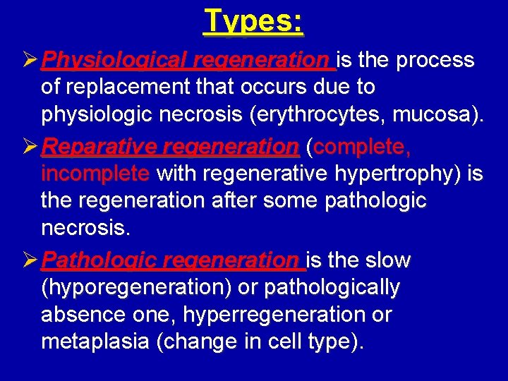 Types: Ø Physiological regeneration is the process of replacement that occurs due to physiologic