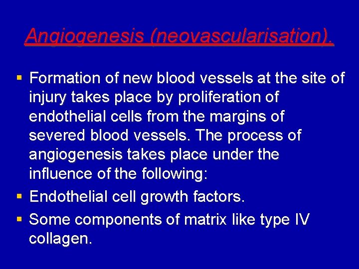 Angiogenesis (neovascularisation). § Formation of new blood vessels at the site of injury takes