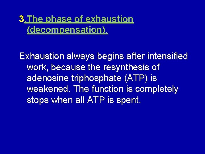 3. The phase of exhaustion (decompensation). Exhaustion always begins after intensified work, because the