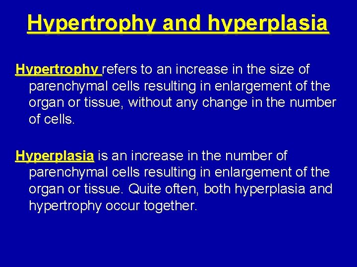 Hypertrophy and hyperplasia Hypertrophy refers to an increase in the size of parenchymal cells