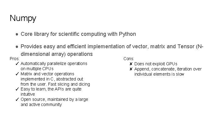 Numpy ● Core library for scientific computing with Python ● Provides easy and efficient Numpy ● Core library for scientific computing with Python ● Provides easy and efficient
