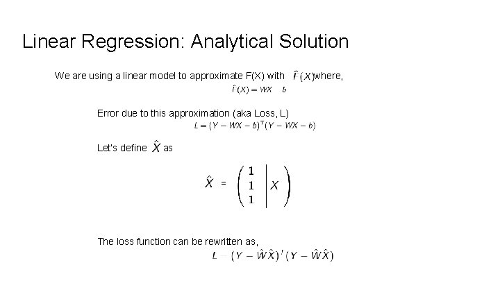 Linear Regression: Analytical Solution We are using a linear model to approximate F(X) with Linear Regression: Analytical Solution We are using a linear model to approximate F(X) with