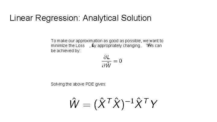 Linear Regression: Analytical Solution To make our approximation as good as possible, we want Linear Regression: Analytical Solution To make our approximation as good as possible, we want