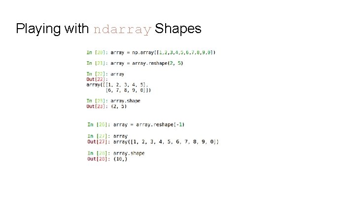 Playing with ndarray Shapes Playing with ndarray Shapes