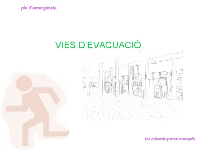 pla d’emergència VIES D’EVACUACIÓ ies eduardo primo marqués 