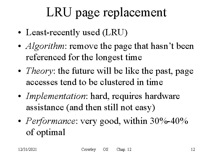 LRU page replacement • Least-recently used (LRU) • Algorithm: remove the page that hasn’t