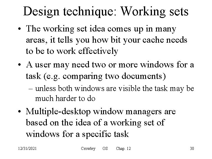 Design technique: Working sets • The working set idea comes up in many areas,