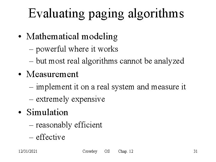 Evaluating paging algorithms • Mathematical modeling – powerful where it works – but most