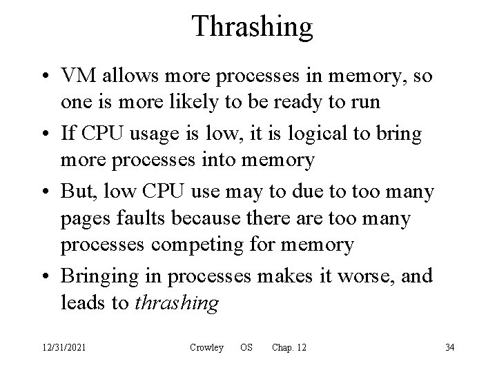 Thrashing • VM allows more processes in memory, so one is more likely to