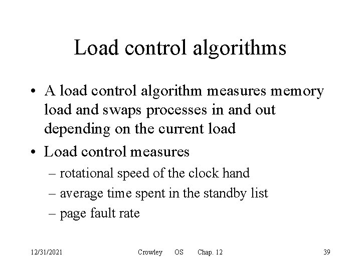 Load control algorithms • A load control algorithm measures memory load and swaps processes
