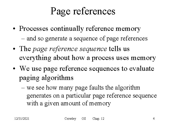 Page references • Processes continually reference memory – and so generate a sequence of