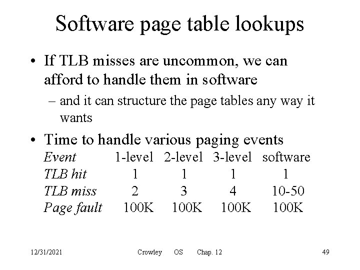 Software page table lookups • If TLB misses are uncommon, we can afford to