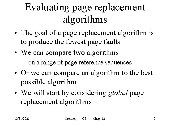 Evaluating page replacement algorithms • The goal of a page replacement algorithm is to