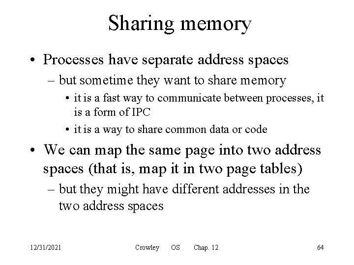Sharing memory • Processes have separate address spaces – but sometime they want to