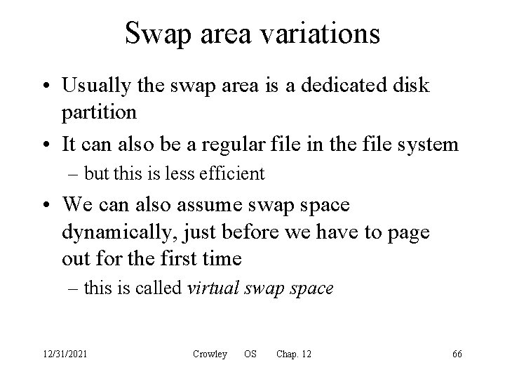 Swap area variations • Usually the swap area is a dedicated disk partition •