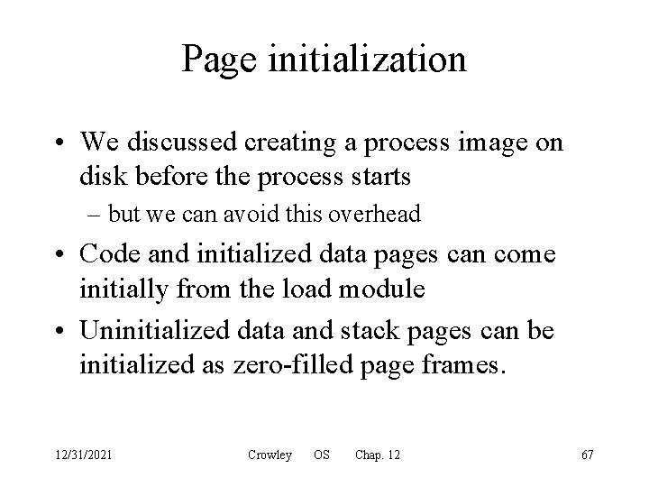 Page initialization • We discussed creating a process image on disk before the process