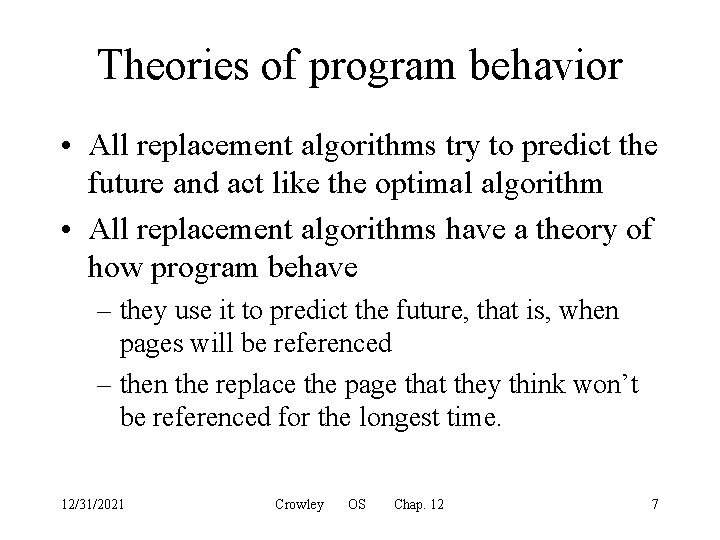 Theories of program behavior • All replacement algorithms try to predict the future and