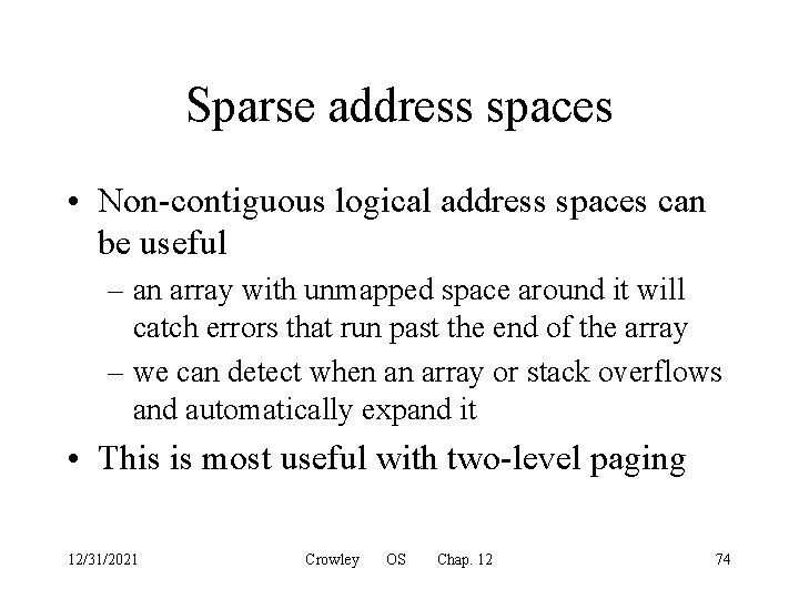 Sparse address spaces • Non-contiguous logical address spaces can be useful – an array