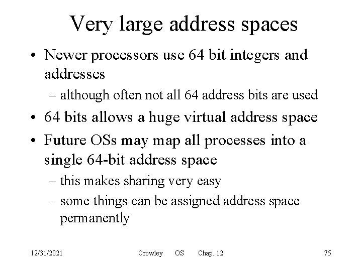 Very large address spaces • Newer processors use 64 bit integers and addresses –