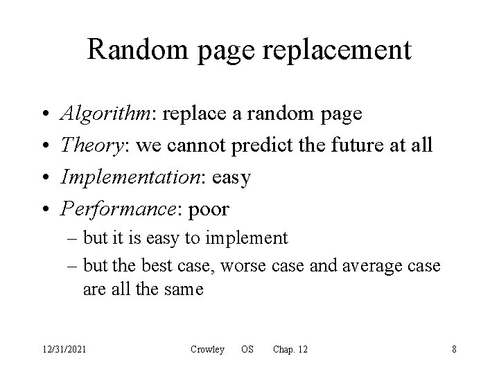 Random page replacement • • Algorithm: replace a random page Theory: we cannot predict