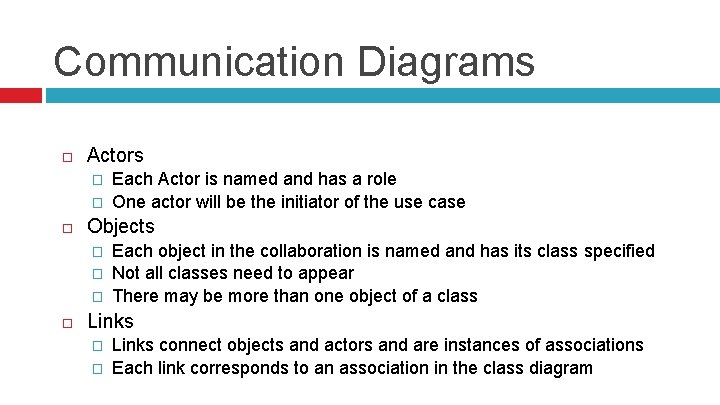 Communication Diagrams Actors � � Objects � � � Each Actor is named and