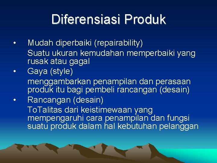 Diferensiasi Produk • • • Mudah diperbaiki (repairability) Suatu ukuran kemudahan memperbaiki yang rusak