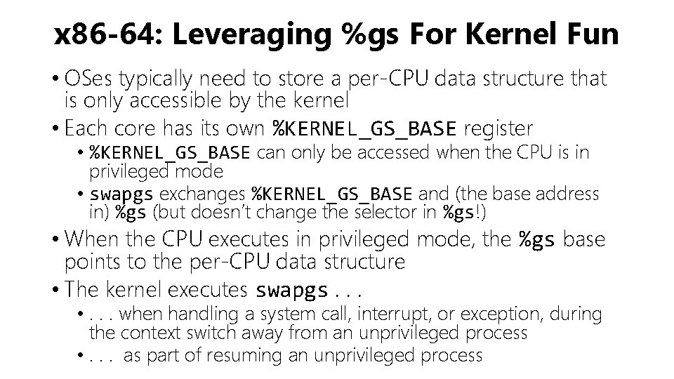 x 86 -64: Leveraging %gs For Kernel Fun • OSes typically need to store