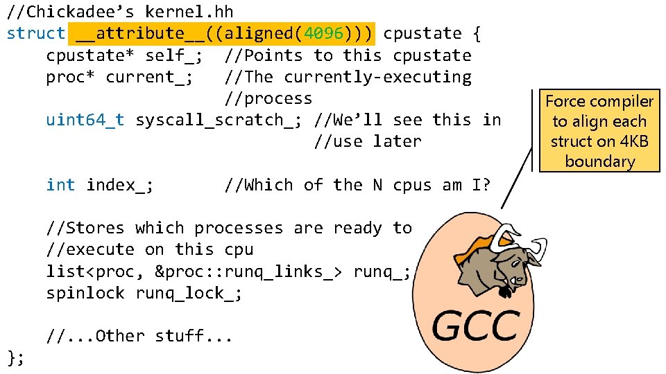 //Chickadee’s kernel. hh struct __attribute__((aligned(4096))) cpustate { cpustate* self_; //Points to this cpustate proc*