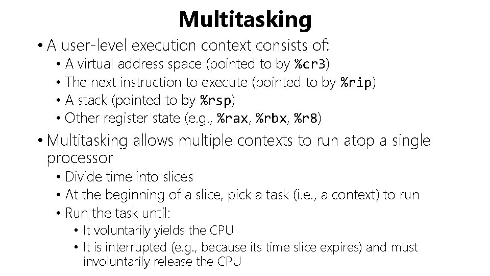Multitasking • A user-level execution context consists of: • A virtual address space (pointed