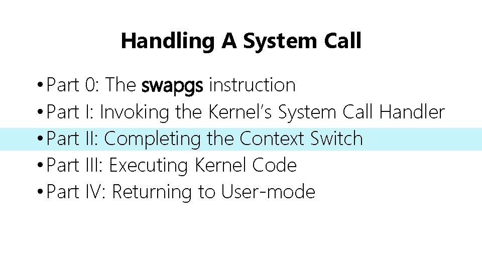 Handling A System Call • Part 0: The swapgs instruction • Part I: Invoking
