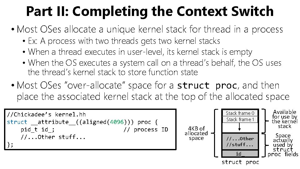 Part II: Completing the Context Switch • Most OSes allocate a unique kernel stack
