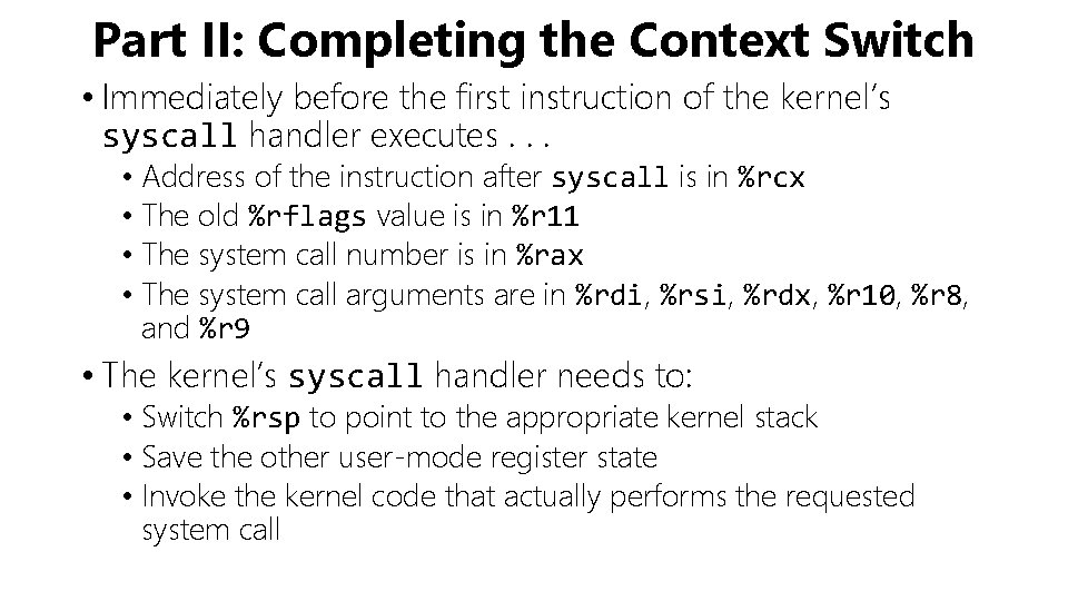 Part II: Completing the Context Switch • Immediately before the first instruction of the