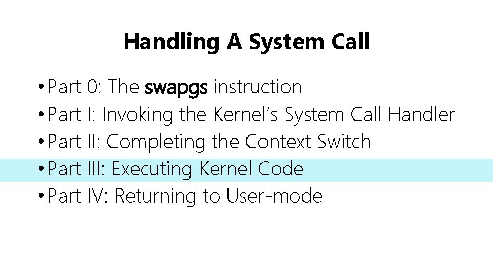 Handling A System Call • Part 0: The swapgs instruction • Part I: Invoking